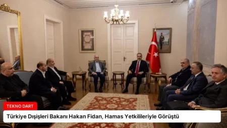 Türkiye Dışişleri Bakanı Hakan Fidan, Hamas Yetkilileriyle Görüştü