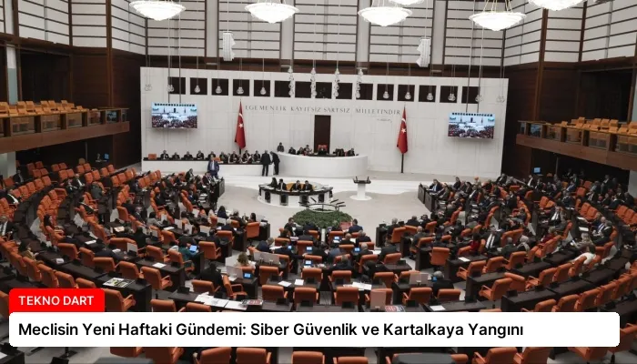 Meclisin Yeni Haftaki Gündemi: Siber Güvenlik ve Kartalkaya Yangını