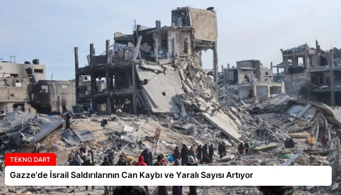 Gazze’de İsrail Saldırılarının Can Kaybı ve Yaralı Sayısı Artıyor
