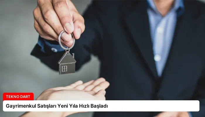 Gayrimenkul Satışları Yeni Yıla Hızlı Başladı