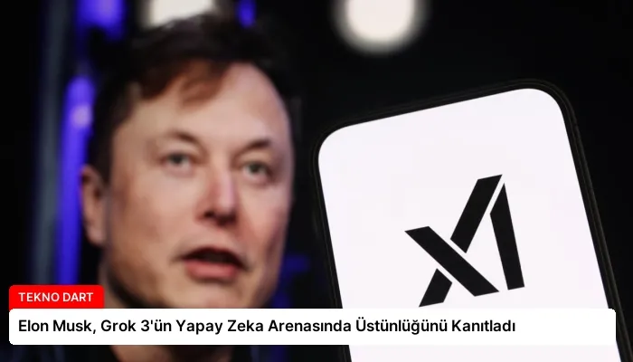 Elon Musk, Grok 3’ün Yapay Zeka Arenasında Üstünlüğünü Kanıtladı