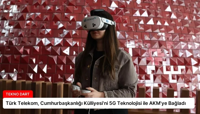 Türk Telekom, Cumhurbaşkanlığı Külliyesi’ni 5G Teknolojisi ile AKM’ye Bağladı