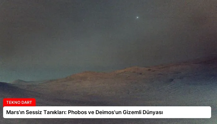 Mars’ın Sessiz Tanıkları: Phobos ve Deimos’un Gizemli Dünyası