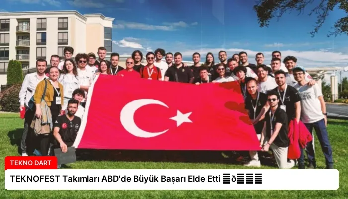TEKNOFEST Takımları ABD’de Büyük Başarı Elde Etti ⏬👇