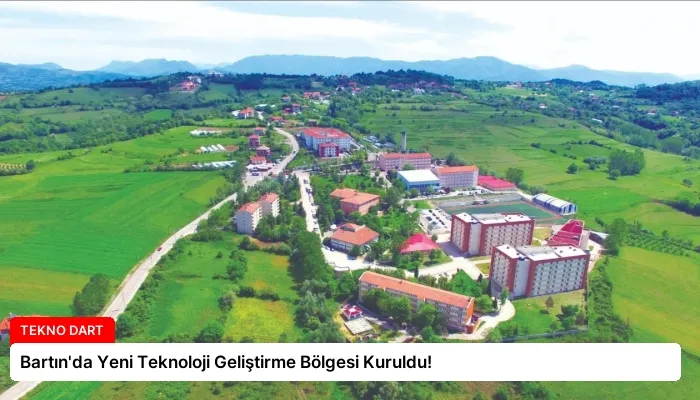 Bartın’da Yeni Teknoloji Geliştirme Bölgesi Kuruldu!