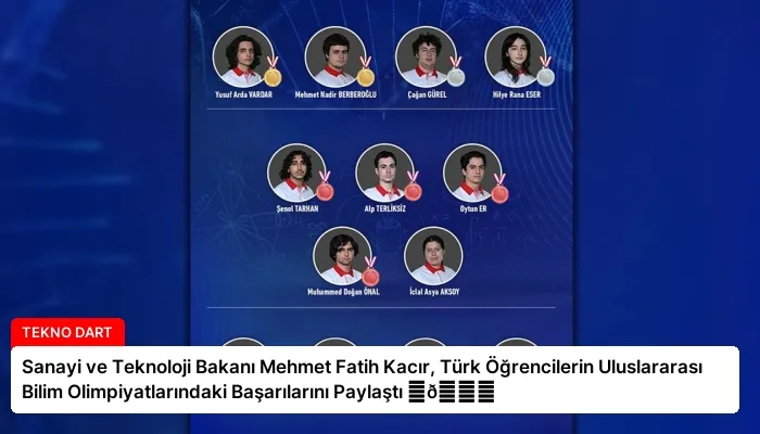 Sanayi ve Teknoloji Bakanı Mehmet Fatih Kacır, Türk Öğrencilerin Uluslararası Bilim Olimpiyatlarındaki Başarılarını Paylaştı ⏬👇