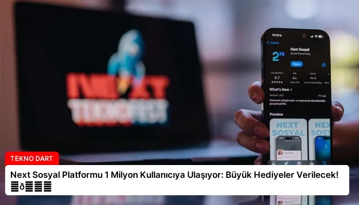 Next Sosyal Platformu 1 Milyon Kullanıcıya Ulaşıyor: Büyük Hediyeler Verilecek! ⏬👇