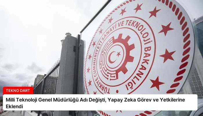 Milli Teknoloji Genel Müdürlüğü Adı Değişti, Yapay Zeka Görev ve Yetkilerine Eklendi