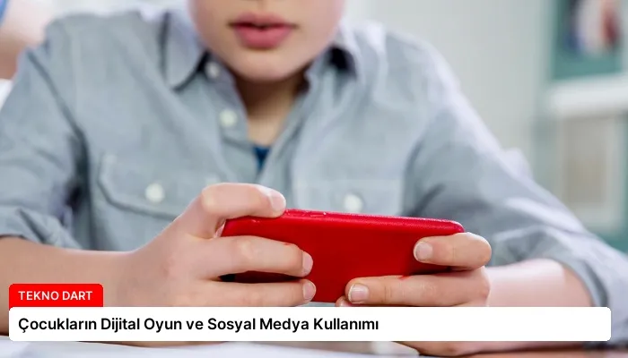 Çocukların Dijital Oyun ve Sosyal Medya Kullanımı