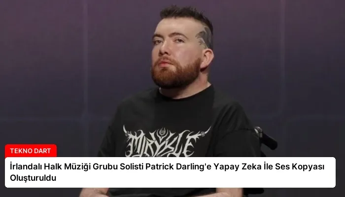 İrlandalı Halk Müziği Grubu Solisti Patrick Darling’e Yapay Zeka İle Ses Kopyası Oluşturuldu