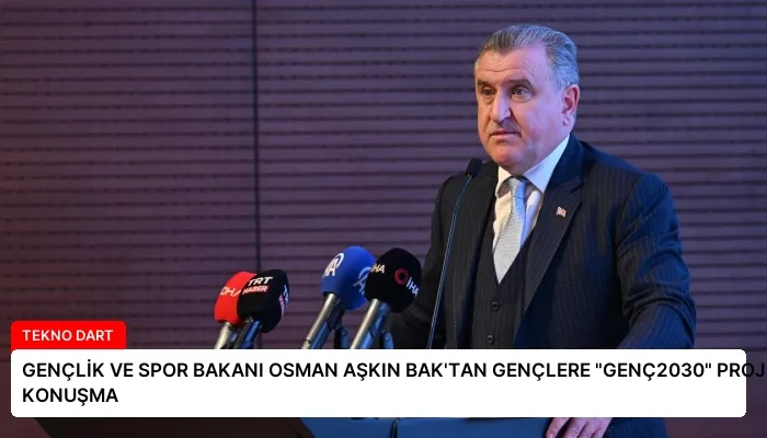 GENÇLİK VE SPOR BAKANI OSMAN AŞKIN BAK’TAN GENÇLERE “GENÇ2030” PROJESİNİ TANITAN KONUŞMA