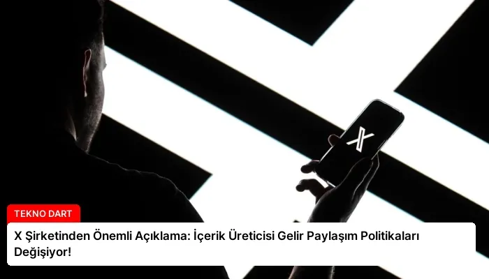 X Şirketinden Önemli Açıklama: İçerik Üreticisi Gelir Paylaşım Politikaları Değişiyor!