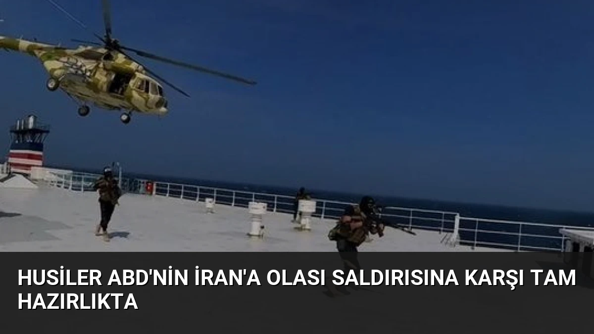 Husiler ABD’nin İran’a Olası Saldırısına Karşı Tam Hazırlıkta