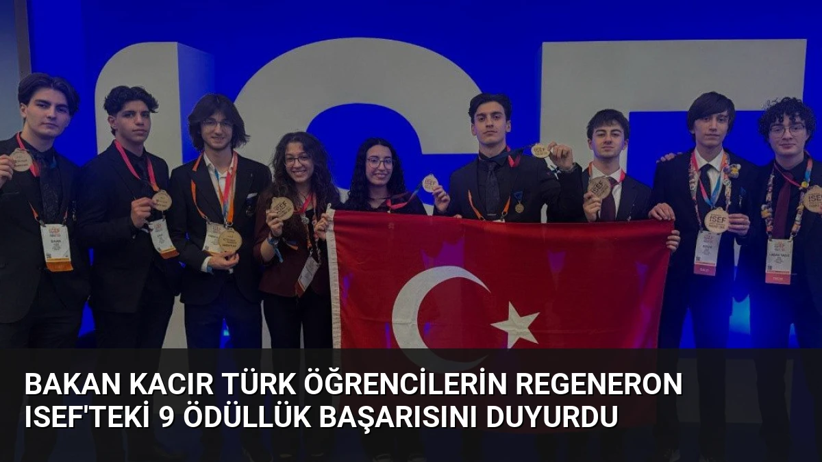 Bakan Kacır Türk Öğrencilerin Regeneron ISEF’teki 9 Ödüllük Başarısını Duyurdu
