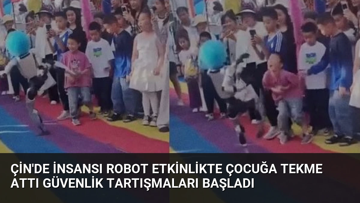 Çin’de insansı robot etkinlikte çocuğa tekme attı güvenlik tartışmaları başladı
