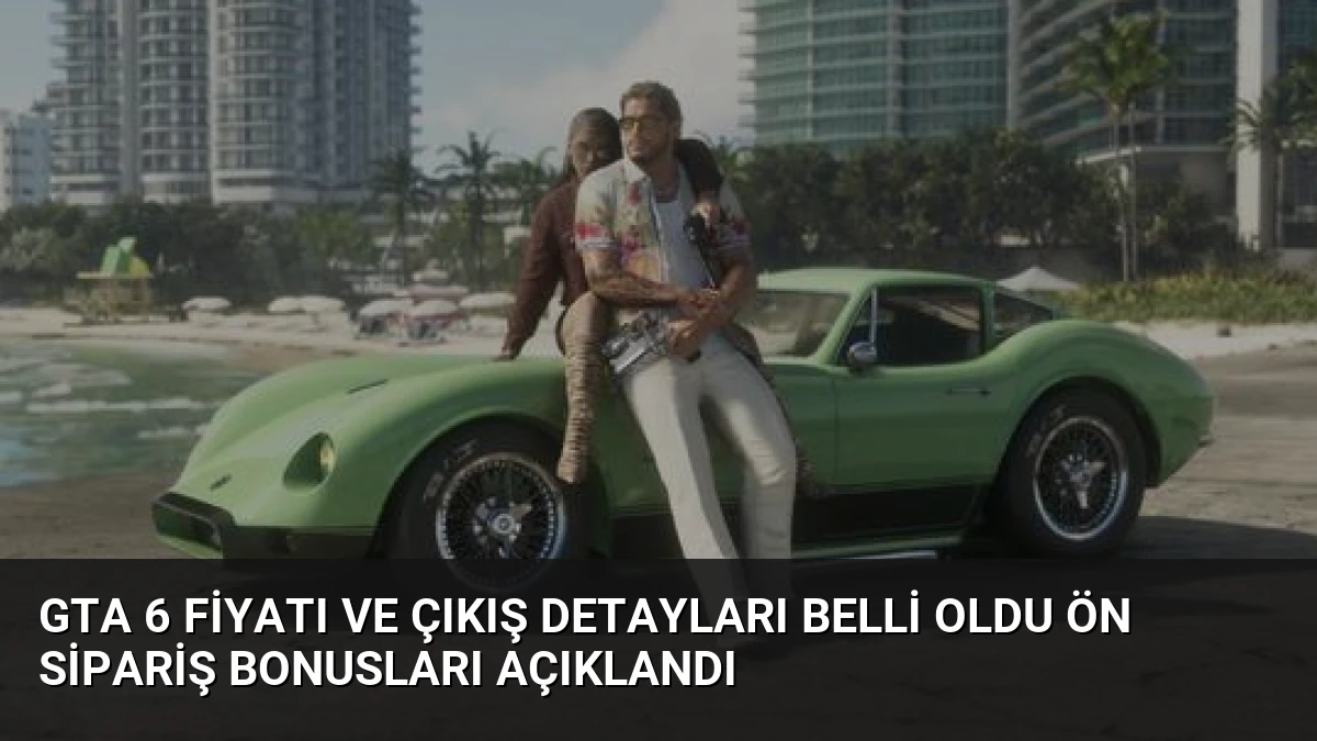 GTA 6 Fiyatı ve Çıkış Detayları Belli Oldu Ön Sipariş Bonusları Açıklandı