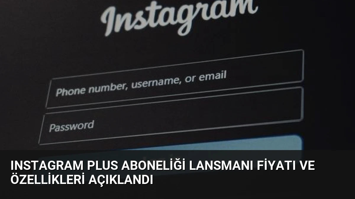 Instagram Plus Aboneliği Lansmanı Fiyatı ve Özellikleri Açıklandı