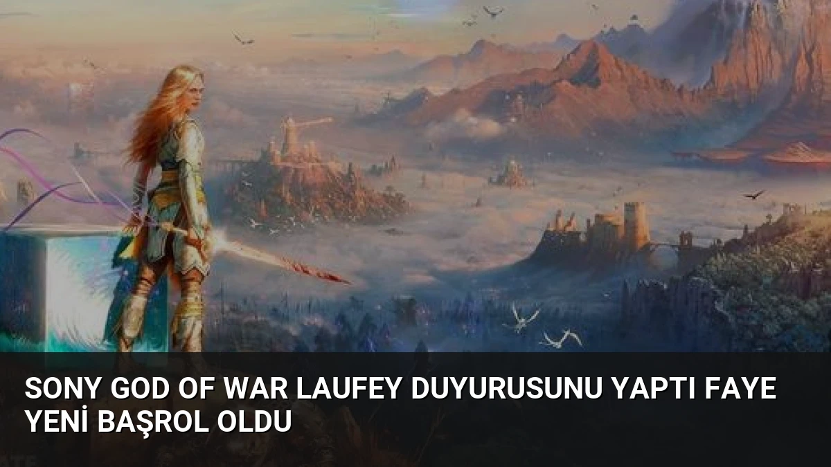 Sony God of War Laufey Duyurusunu Yaptı Faye Yeni Başrol Oldu