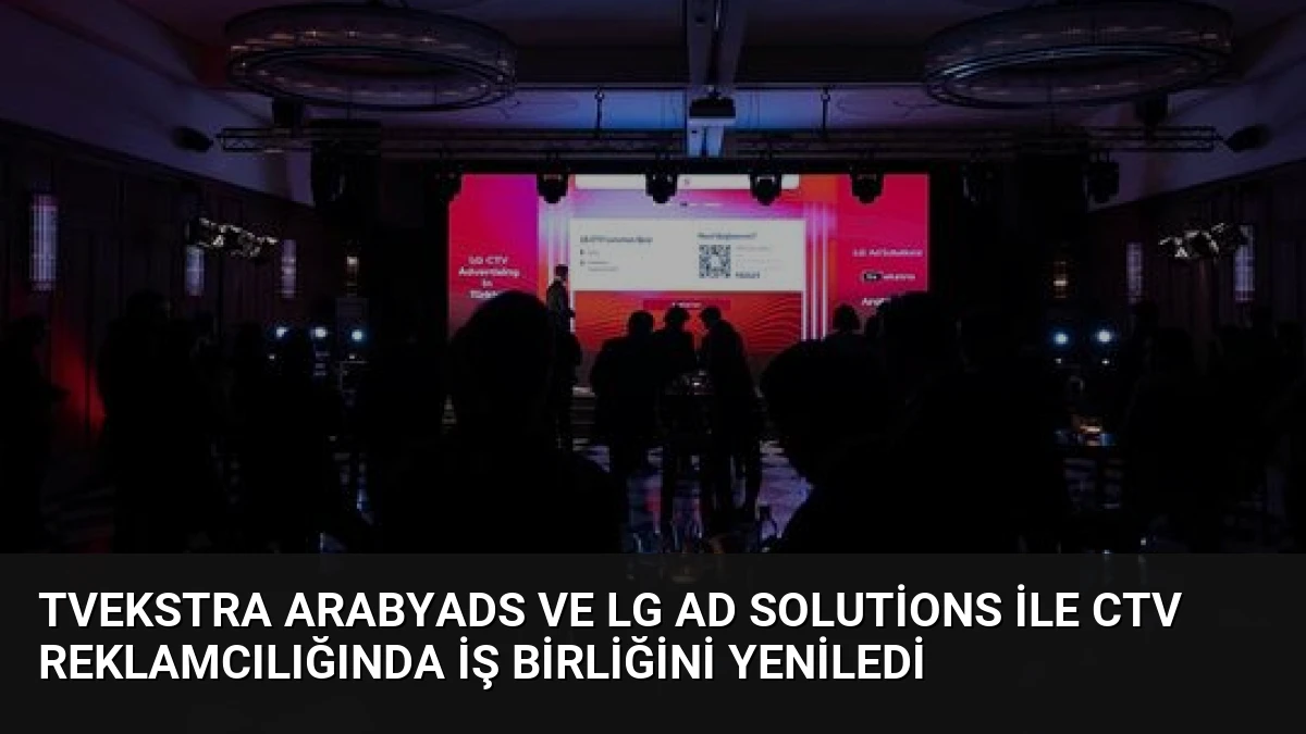 TVekstra ArabyAds ve LG Ad Solutions ile CTV Reklamcılığında İş Birliğini Yeniledi