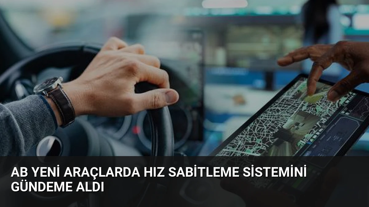 AB Yeni Araçlarda Hız Sabitleme Sistemini Gündeme Aldı