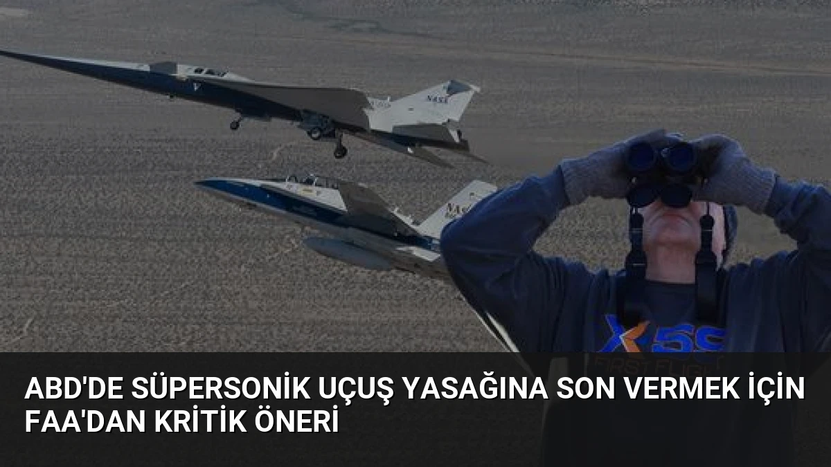 ABD’de Süpersonik Uçuş Yasağına Son Vermek İçin FAA’dan Kritik Öneri