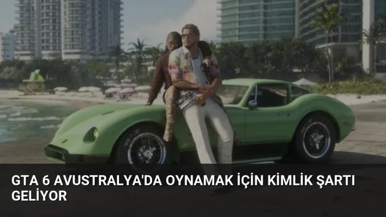 GTA 6 Avustralya’da Oynamak İçin Kimlik Şartı Geliyor