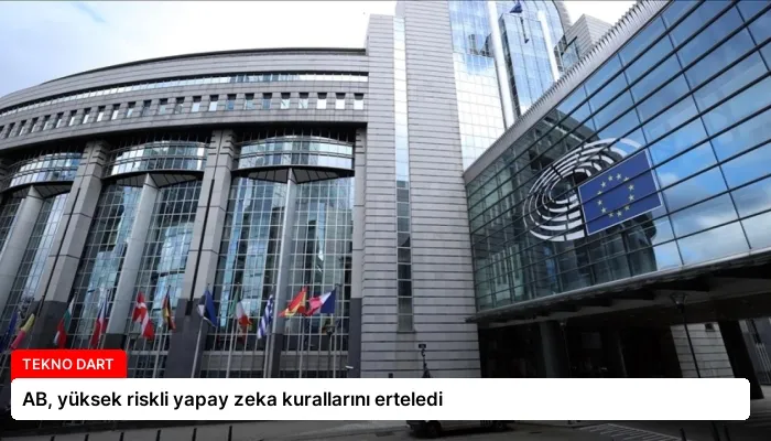 AB, yüksek riskli yapay zeka kurallarını erteledi