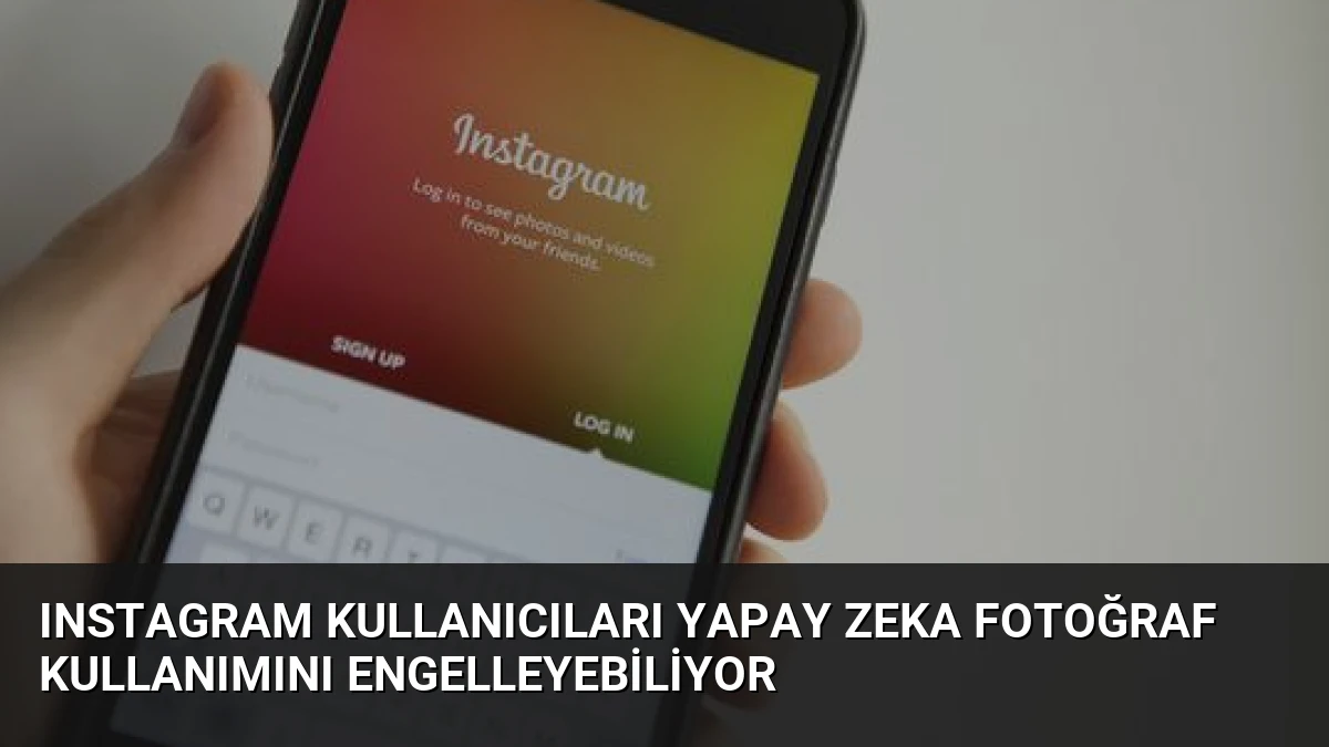 Instagram Kullanıcıları Yapay Zeka Fotoğraf Kullanımını Engelleyebiliyor