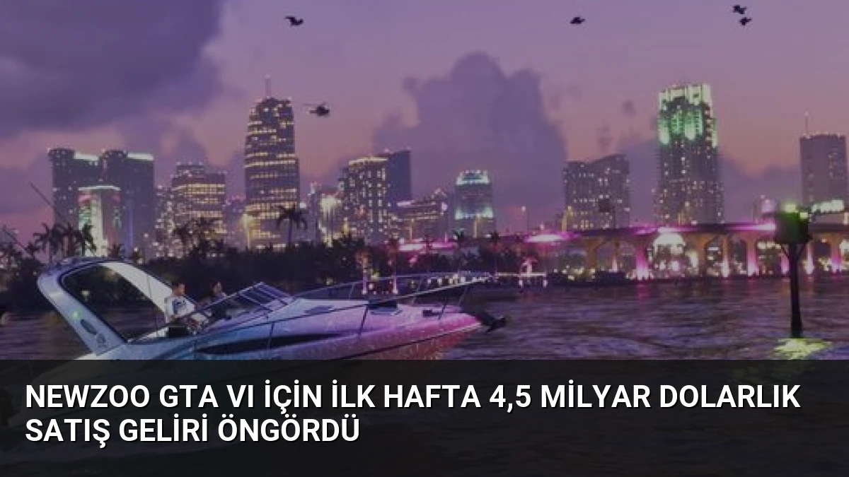 Newzoo GTA VI İçin İlk Hafta 4,5 Milyar Dolarlık Satış Geliri Öngördü