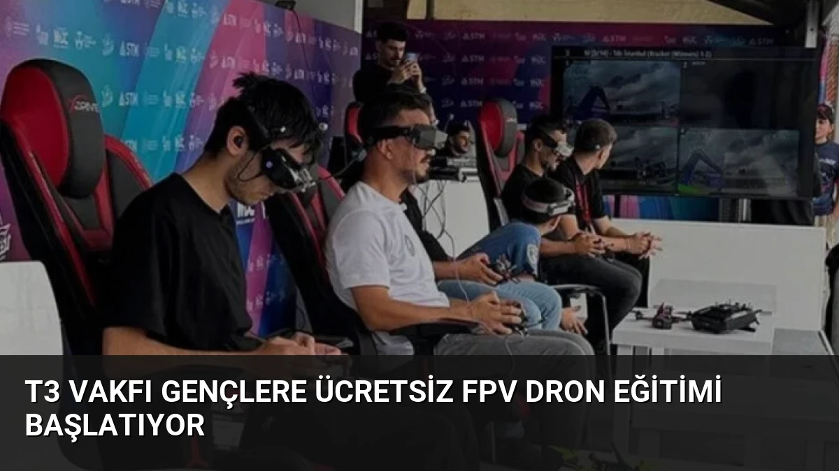 T3 Vakfı Gençlere Ücretsiz FPV Dron Eğitimi Başlatıyor