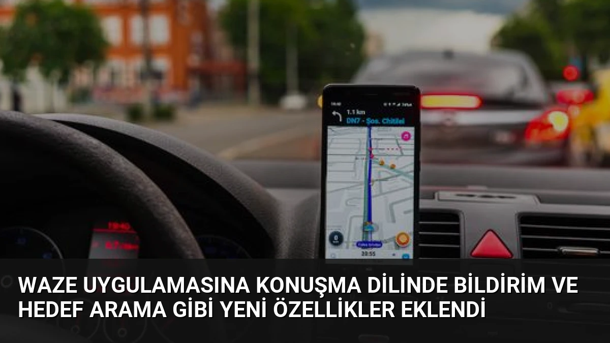 Waze Uygulamasına Konuşma Dilinde Bildirim ve Hedef Arama Gibi Yeni Özellikler Eklendi