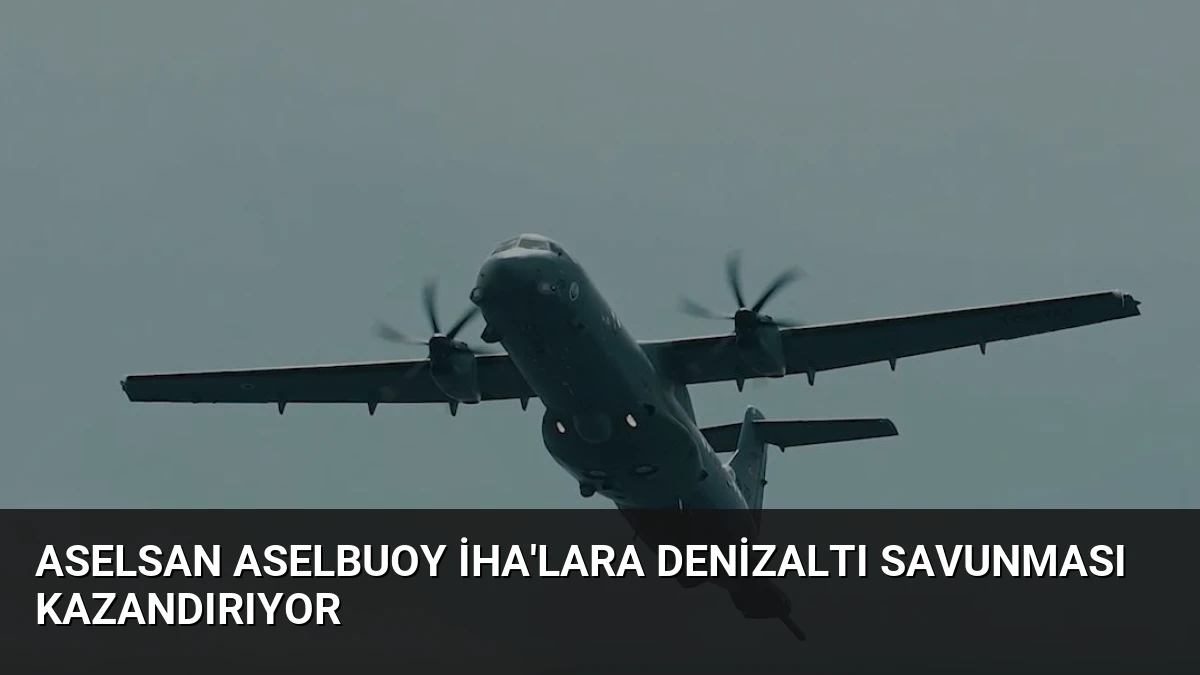 ASELSAN ASELBUOY İHA’lara Denizaltı Savunması Kazandırıyor
