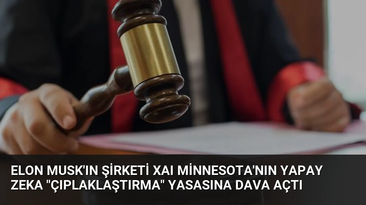 Elon Musk’ın Şirketi xAI Minnesota’nın Yapay Zeka “Çıplaklaştırma” Yasasına Dava Açtı
