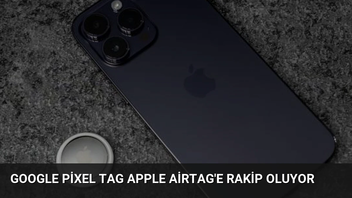 Google Pixel Tag Apple AirTag’e Rakip Oluyor