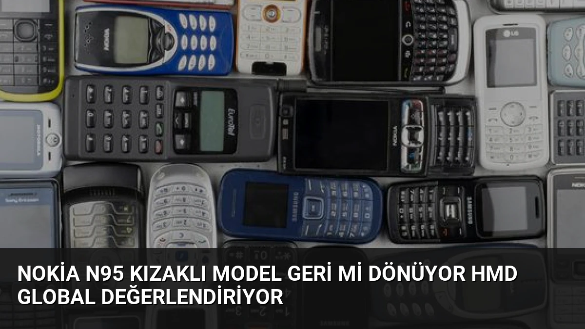 Nokia N95 Kızaklı Model Geri mi Dönüyor HMD Global Değerlendiriyor