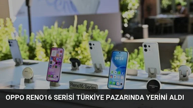 OPPO Reno16 Serisi Türkiye Pazarında Yerini Aldı