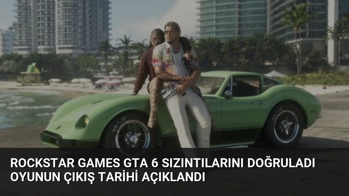 Rockstar Games GTA 6 Sızıntılarını Doğruladı Oyunun Çıkış Tarihi Açıklandı