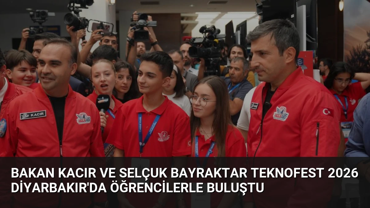 Bakan Kacır ve Selçuk Bayraktar TEKNOFEST 2026 Diyarbakır’da Öğrencilerle Buluştu