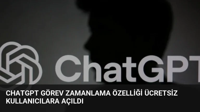 ChatGPT Görev Zamanlama Özelliği Ücretsiz Kullanıcılara Açıldı