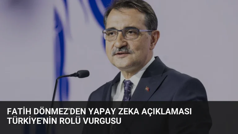 Fatih Dönmez’den Yapay Zeka Açıklaması Türkiye’nin Rolü Vurgusu