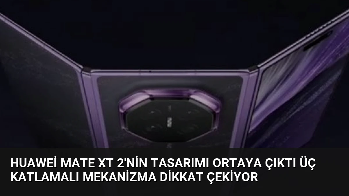 Huawei Mate XT 2’nin Tasarımı Ortaya Çıktı Üç Katlamalı Mekanizma Dikkat Çekiyor