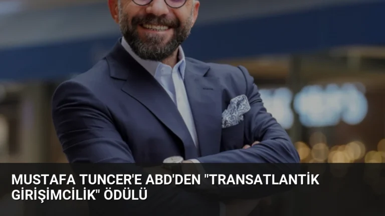 Mustafa Tuncer’e ABD’den “Transatlantik Girişimcilik” Ödülü