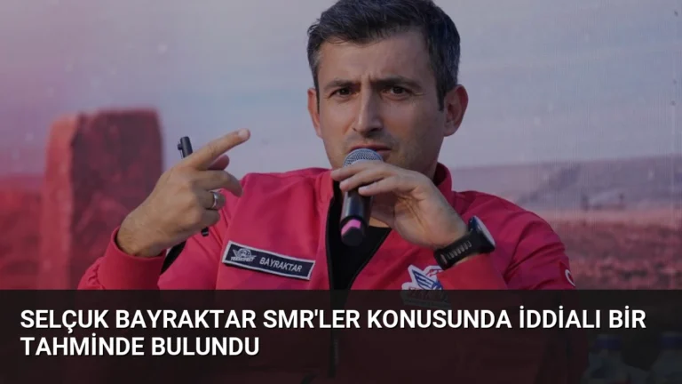 Selçuk Bayraktar SMR’ler Konusunda İddialı Bir Tahminde Bulundu