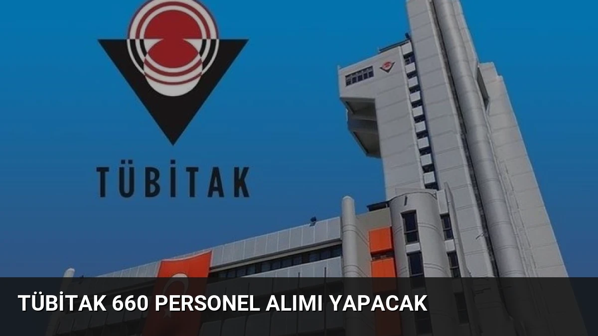 TÜBİTAK 660 personel alımı yapacak