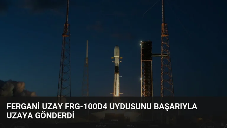 Fergani Uzay FRG-100D4 Uydusunu Başarıyla Uzaya Gönderdi