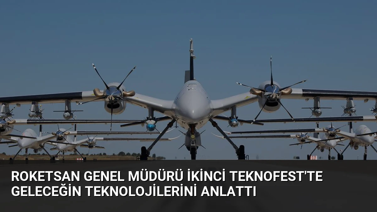 ROKETSAN Genel Müdürü İkinci TEKNOFEST’te Geleceğin Teknolojilerini Anlattı