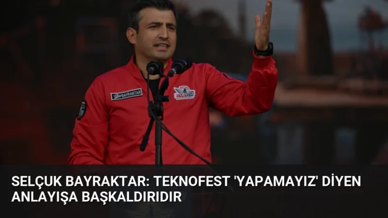 Selçuk Bayraktar: TEKNOFEST ‘Yapamayız’ Diyen Anlayışa Başkaldırıdır