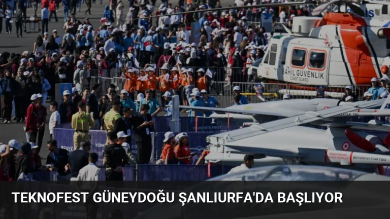 TEKNOFEST Güneydoğu Şanlıurfa’da Başlıyor