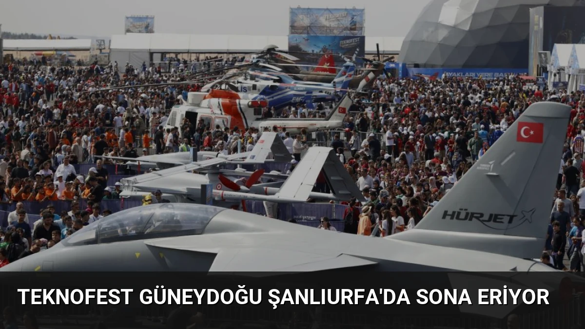 TEKNOFEST Güneydoğu Şanlıurfa’da Sona Eriyor