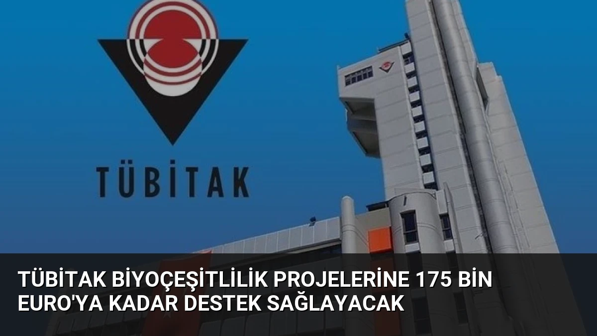 TÜBİTAK Biyoçeşitlilik Projelerine 175 Bin Euro’ya Kadar Destek Sağlayacak